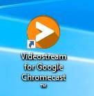 shortcut for Videostream for Google cast